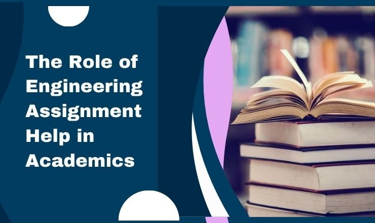 The Role of Engineering Assignment Help in Academics