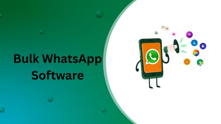 Bulk WhatsApp Software: The Ultimate Solution for Sales and Marketing