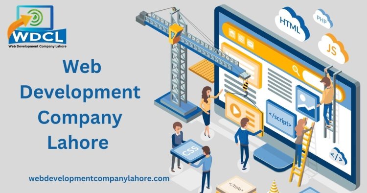 Leading Web Development Company in Lahore – Transform Your Online Presence